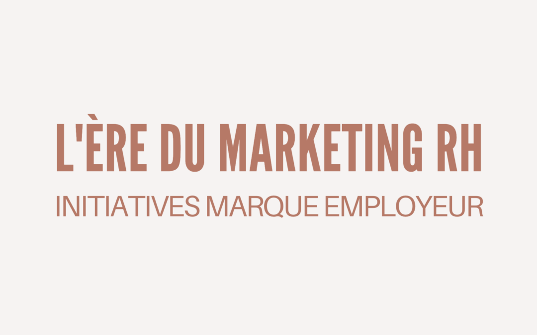 #68 – 10 initiatives Marque Employeur qui m’ont marquées ! 🤯