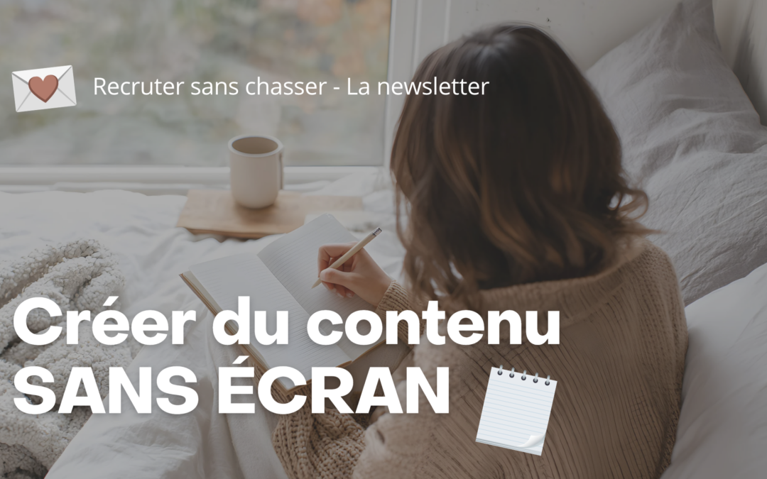 #119 – Créer du contenu sans écran : la nouvelle contre-tendance ✍️